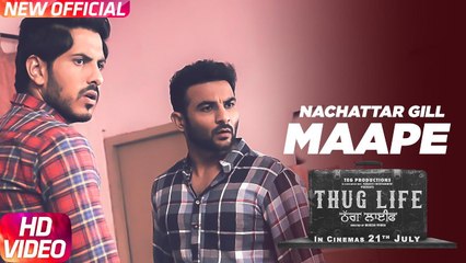 Maape HD Video Song Thug Life Nachattar Gill 2017 Harish Verma Jass Bajwa | Latest Punjabi Songs