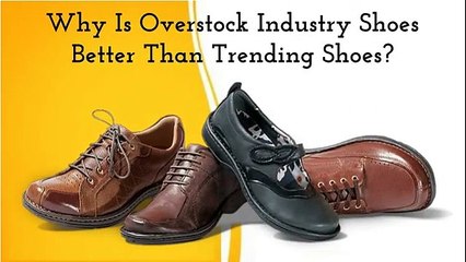 Why Choose Overstock Shoes Instead Of Trending Shoes?