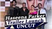 Haseena Parkar Trailer launch UNCUT | Shraddha Kapoor | Siddhanth Kapoor | FilmiBeat