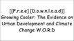 [7vz53.[F.r.e.e D.o.w.n.l.o.a.d R.e.a.d]] Growing Cooler: The Evidence on Urban Development and Climate Change by Reid Ewing, Keith Bartholomew, Steve Winkelman, Jerry Walters, Don ChenDonald ShoupPhilip R. BerkeGreg Kats PPT