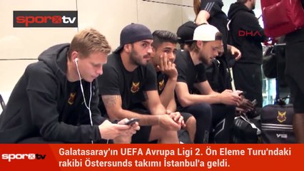Galataswaray'ın rakibi Östersunds, İstanbul'a geldi