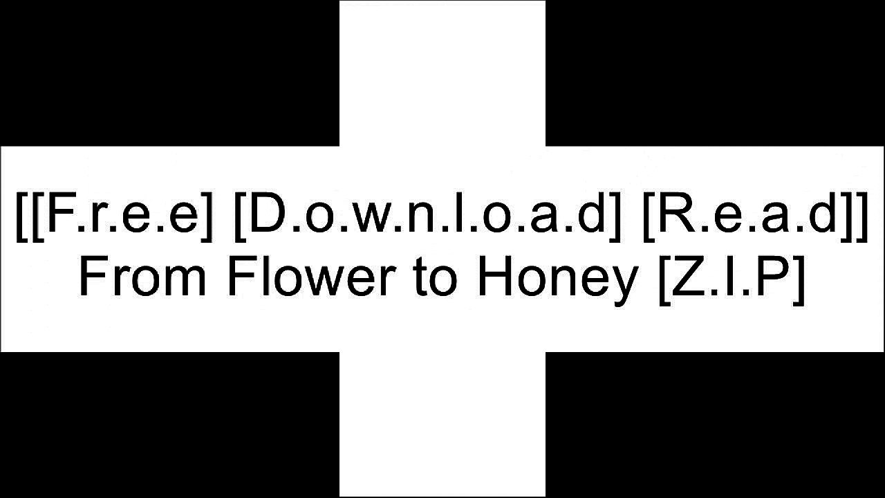 [Iqy7p.[F.R.E.E R.E.A.D D.O.W.N.L.O.A.D]] From Flower to Honey by Robin NelsonShannon ZemlickaRobin NelsonRobin Nelson [Z.I.P]