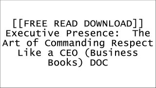 [nWoxf.F.r.e.e R.e.a.d D.o.w.n.l.o.a.d] Executive Presence:  The Art of Commanding Respect Like a CEO (Business Books) by Harrison MonarthJeffrey J. FoxKristi HedgesSuzanne Bates KINDLE