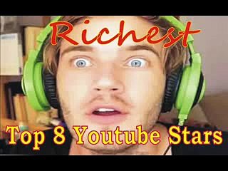 Top 8 Richest youtube stars
