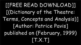 [qScI2.[F.r.e.e] [D.o.w.n.l.o.a.d] [R.e.a.d]] [(Dictionary of the Theatre: Terms, Concepts and Analysis)] [Author: Patrice Pavis] published on (February, 1999) by University of Toronto Press ZIP