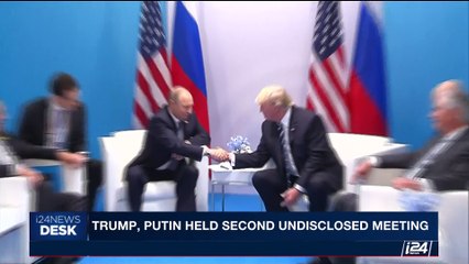 i24NEWS DESK | Trump, Putin held second undisclosed meeting | Tuesday, July 18th 2017