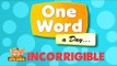 One Word A Day - Incorrigible (HD)
