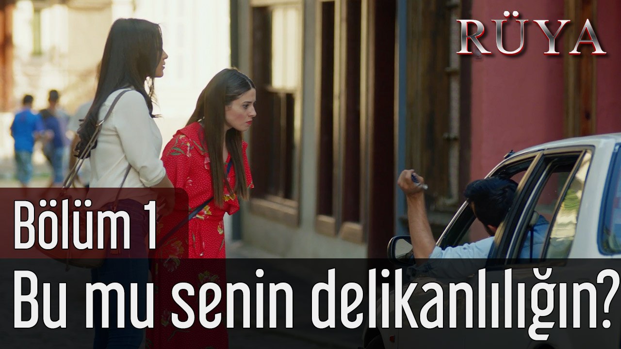 Rüya 1. Bölüm Bu mu Senin Delikanlılığın?