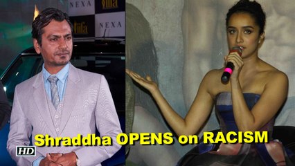 Shraddha OPENS on RACISM, backs Nawazuddin