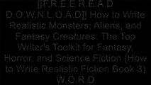 [OEnZv.[F.R.E.E] [D.O.W.N.L.O.A.D] [R.E.A.D]] How to Write Realistic Monsters, Aliens, and Fantasy Creatures: The Top Writer's Toolkit for Fantasy, Horror, and Science Fiction (How to Write Realistic Fiction Book 3) by Jackson Dean Chase [P.D.F]