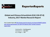 Global and Chinese Griseofulvin (CAS 126-07-8) Industry, 2017 Market Research Report
