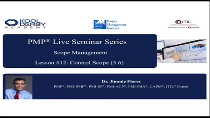 Kool Derby PMP - CAPM Webinar Series 12 on the topic Control Scope
