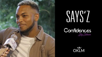 Interview SAYS'Z - Confidences By Siham