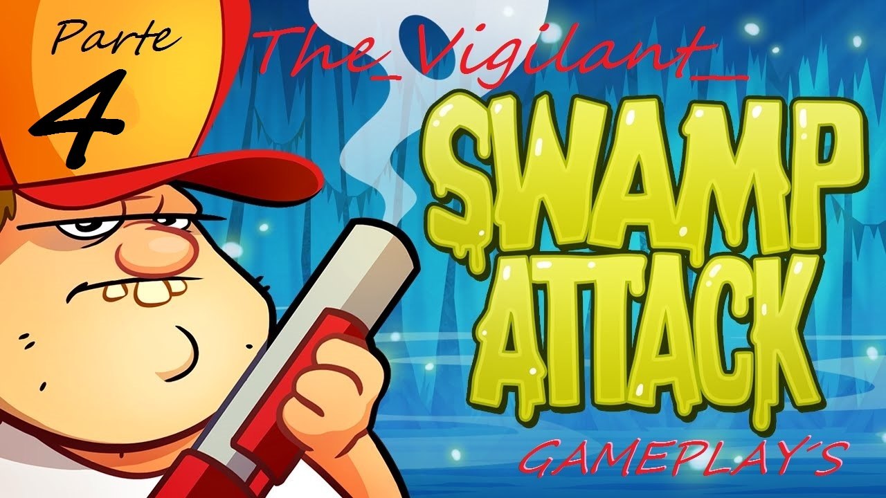 Swamp Attack _ Episodio 2 _ Nivel 1 al 6 _ by _ El Vigilante