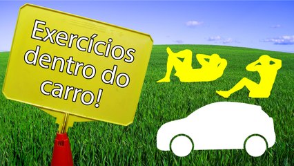 Como fazer exercício no seu carro