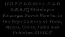 [UEkDT.F.r.e.e R.e.a.d D.o.w.n.l.o.a.d] Himalayan Passage: Seven Months in the High Country of Tibet, Nepal, China, India and Pakistan by Jeremy Schmidt, Patrick MorrowErika Warmbrunn E.P.U.B