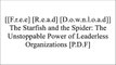 [zV6h9.F.R.E.E D.O.W.N.L.O.A.D] The Starfish and the Spider: The Unstoppable Power of Leaderless Organizations by Ori Brafman, Rod A. BeckstromRosemary OlearyGeneral Stanley McChrystalMichael Quinn Patton [P.P.T]