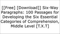 [7N7eU.F.r.e.e R.e.a.d D.o.w.n.l.o.a.d] Six-Way Paragraphs: 100 Passages for Developing the Six Essential Categories of Comprehension, Middle Level by Walter PaukLinda Ward BeechBeth Johnson and Janet M. GoldsteinTom Conklin D.O.C