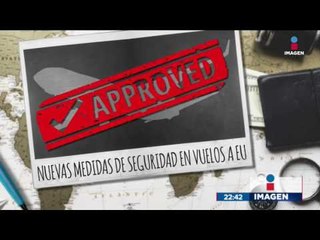 Así van a revisar tu laptop y tablet cuando viajes a Estados Unidos | Noticias con Ciro Gómez Leyva