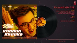 Khaana Khaake Song (Full Audio) l Jagga Jasoos l Ranbir Kapoor Katrina Kaif Pritam Amitabh B
