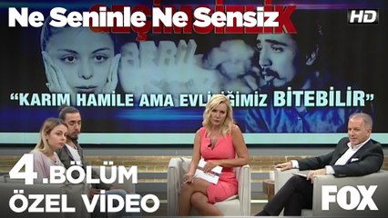 "Yavuz'dan ayrılmak istiyorum" Ne Seninle Ne Sensiz 4. Bölüm