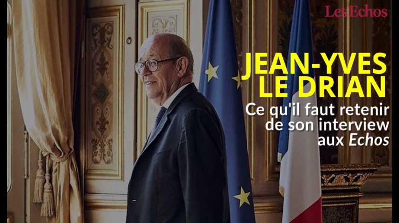 Jean-Yves Le Drian : ce qu'il faut retenir de son interview aux Echos en 2 minutes