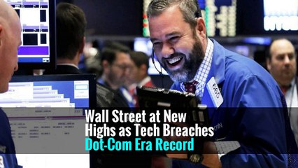 Wall Street at New Highs as Tech Breaches Dot-Com Era Record