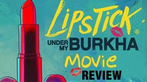 Lipstick Under My Burkha Review | Ratna Pathak Shah, Konkona Sen Sharma