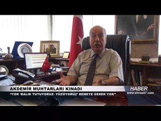 "Balık tutuyorlar... Yüzüyorlar... Muhtarları kınıyorum..."