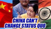 Sikikim Stand off: China alone can't change status quo in Dokalam says Sushma Swaraj |Oneindia News