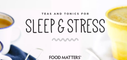 FMTV - Food Matters Recipes - Teas And Tonics For Sleep & Stress