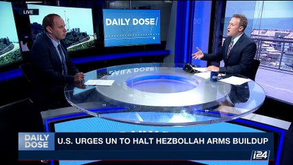 DAILY DOSE | U.S. urges UN to halt Hezbollah arms buildup | Thursday, July 20th 2017