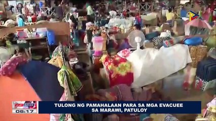 Tulong ng Pamahalaan para sa mga evacuee sa Marawi, patuloy