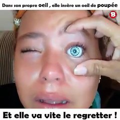 Dans son propre oeil , elle insère un oeil de poupée… Et elle va vite le regretter !