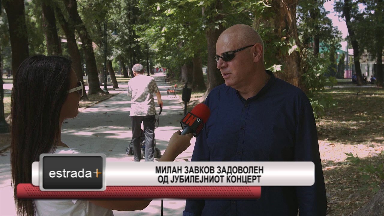 Estrada plus 20 07 2017 - Milan Zavkov zadovolen od jubilejniot koncert