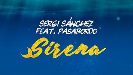 Sergi Sánchez Ft. Pasabordo - Sirena - Official Lyric Video