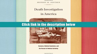 PDF  Death Investigation in America: Coroners, Medical Examiners, and the Pursuit of Medical