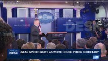 i24NEWS DESK | Sean Specer quits as White House press secretary | Friday, July 21st 2017