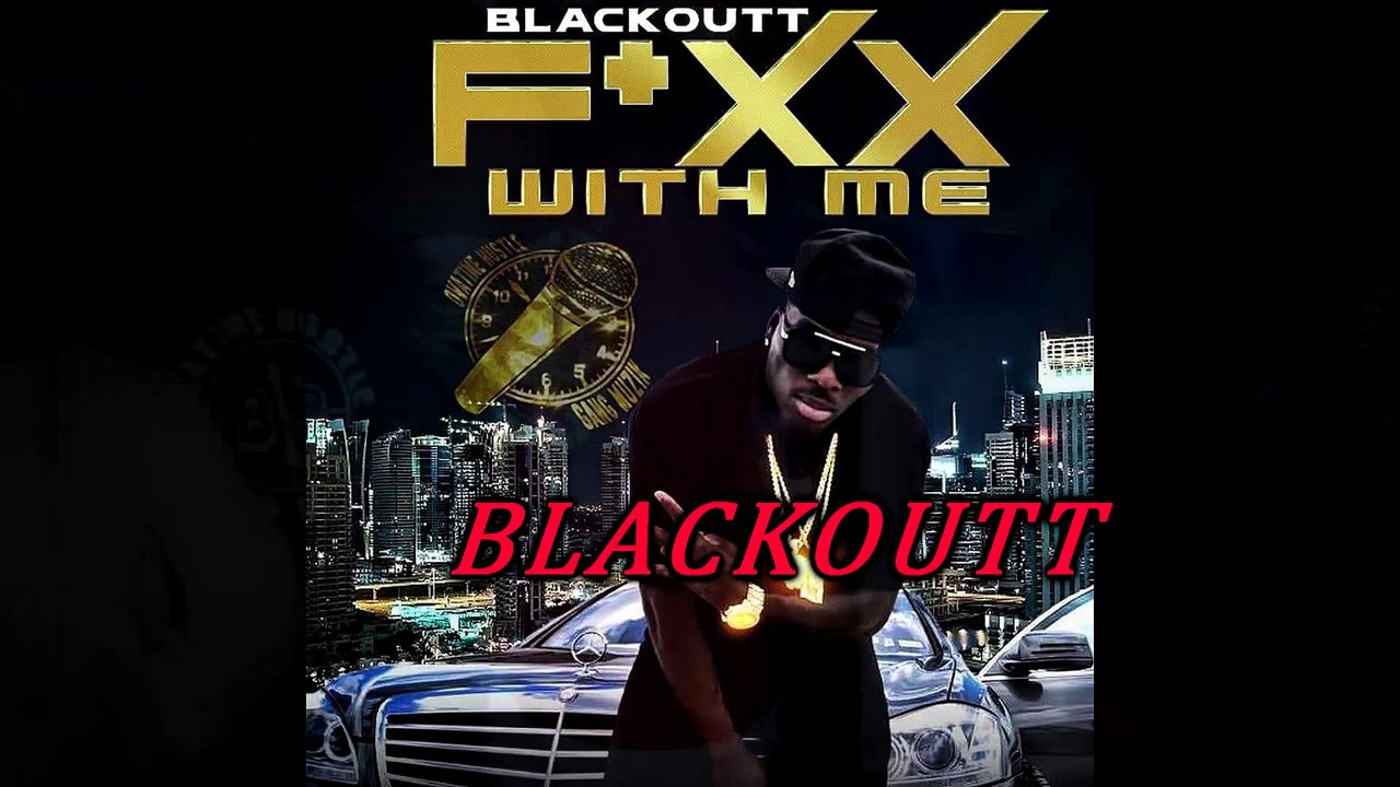 Blackoutt f+xx with me promo - Dizz raggboyz