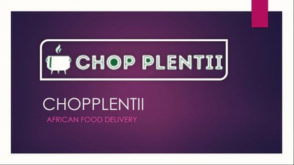 African Food Delivery - www.chopplentii.com