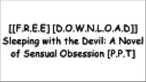 [UEYK1.Free Download] Sleeping with the Devil: A Novel of Sensual Obsession by Vanessa Marlow [P.P.T]