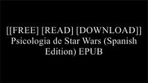 [wxuPr.[F.r.e.e] [R.e.a.d] [D.o.w.n.l.o.a.d]] Psicologia de Star Wars (Spanish Edition) by Travis Langley [P.D.F]