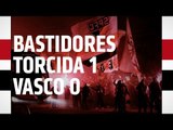 BASTIDORES: TORCIDA TRICOLOR 1 X 0 VASCO | SPFCTV