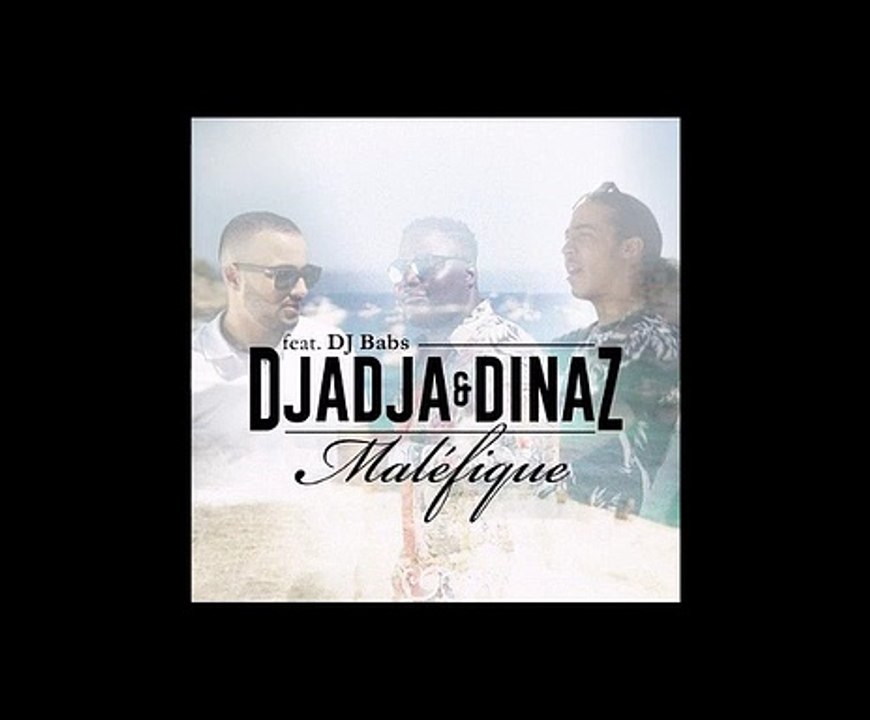 Djadaj Dinaz - Maléfique (Feat. DJ Babs)