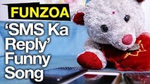 SMS Ka Reply Kyun Nahi Diya-Funny Hindi Song By Teddy _ Funzoa Funny Video- Girlfriend vs Boyfriend