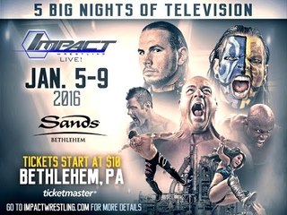 See IMPACT WRESTLING LIVE - TV Events in Bethlehem, PA, Jan. 5 - 9, 2016