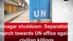 Srinagar shutdown: Separatists to march towards UN office against civilian killings
