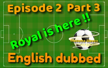 Inazuma Eleven | English dubbed | episode 2 | part 3 || Royal_is_here ||