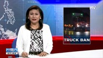 Truck Ban sa Metro Manila, mahigpit na ipinatutupad