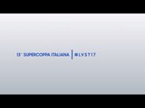 Presentazione 13^ Supercoppa Italiana - Cesenatico, 22-23 Luglio - #LVST17